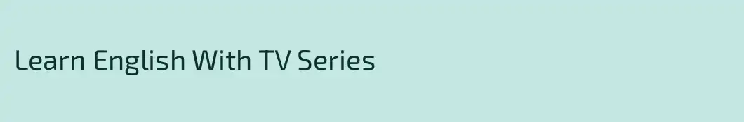 Learn English With TV Series